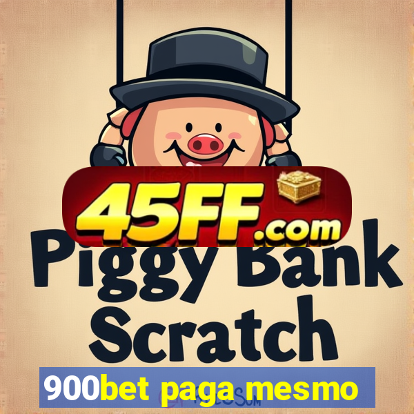 900bet paga mesmo